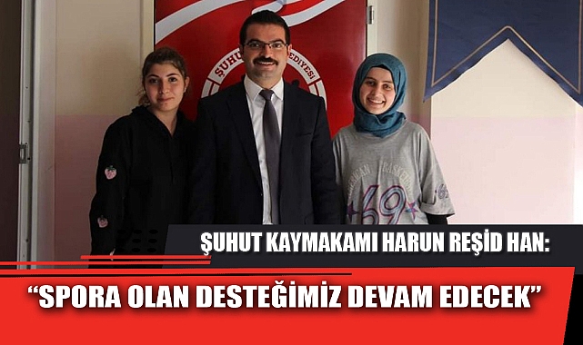 “SPORA OLAN DESTEĞİMİZ DEVAM EDECEK”