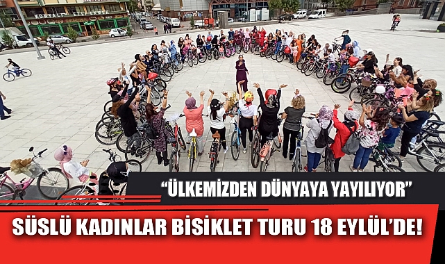 SÜSLÜ KADINLAR BİSİKLET TURU 18 EYLÜL’DE