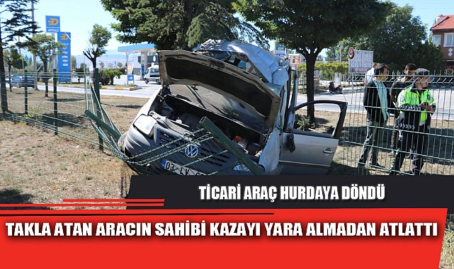 TAKLA ATAN ARACIN SAHİBİ KAZAYI YARA ALMADAN ATLATTI