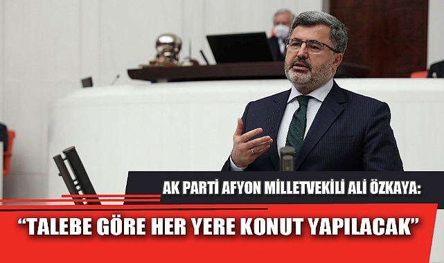 "TALEBE GÖRE HER YERE KONUT YAPILACAK"