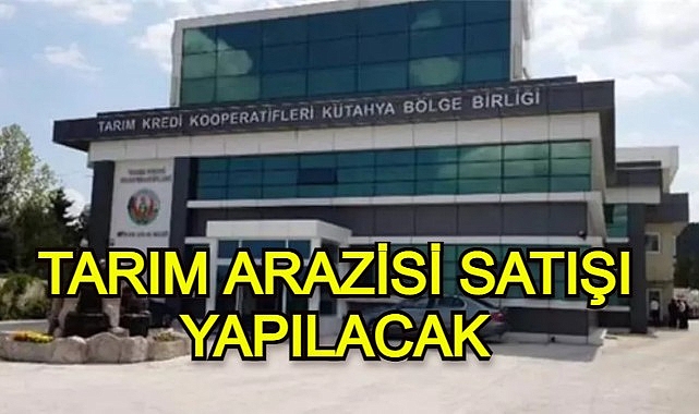 TARIM ARAZİSİ SATIŞI YAPILACAK