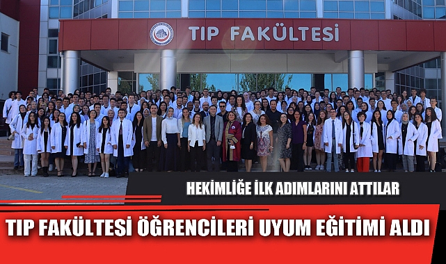 TIP FAKÜLTESİ ÖĞRENCİLERİ UYUM EĞİTİMİ ALDI