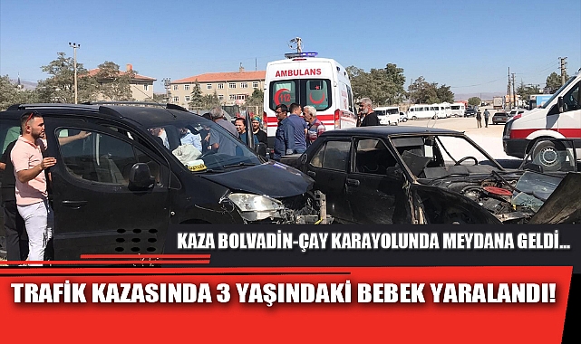 TRAFİK KAZASINDA 3 YAŞINDAKİ BEBEK YARALANDI