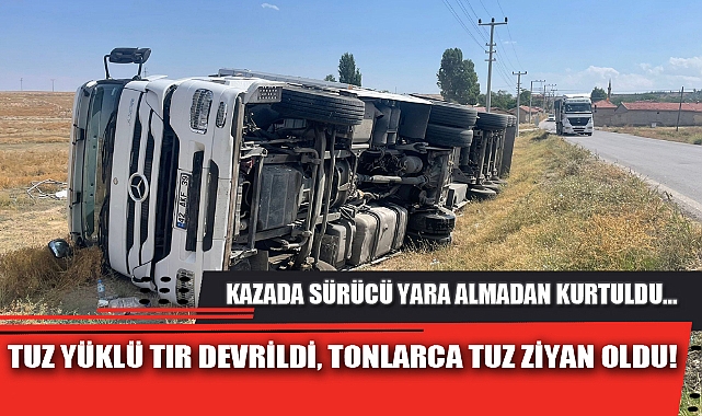 TUZ YÜKLÜ TIR DEVRİLDİ, TONLARCA TUZ ZİYAN OLDU!