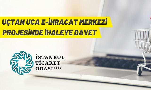 UÇTAN UCA E-İHRACAT MERKEZİ PROJESİ FİZİBİLİTE ÇALIŞMASI İHALE İLANI