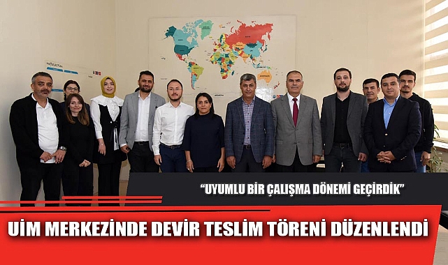 UİM MERKEZİNDE DEVİR TESLİM TÖRENİ DÜZENLENDİ
