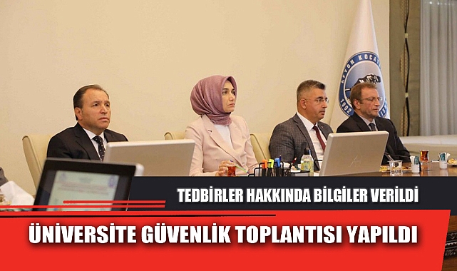 ÜNİVERSİTE GÜVENLİK TOPLANTISI YAPILDI