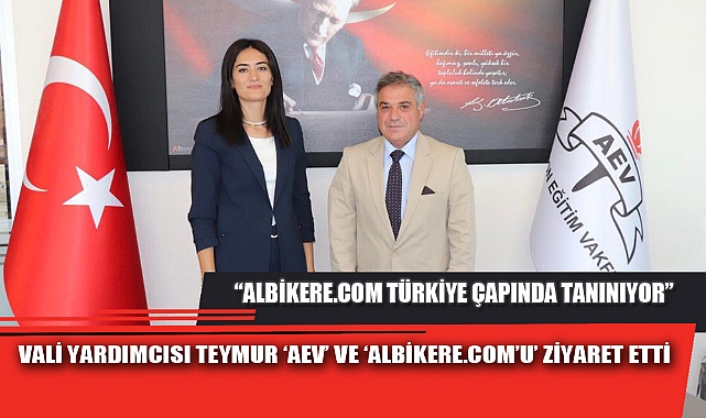 VALİ YARDIMCISI TEYMUR ‘AEV’ VE ‘ALBİKERE.COM’U’ ZİYARET ETTİ