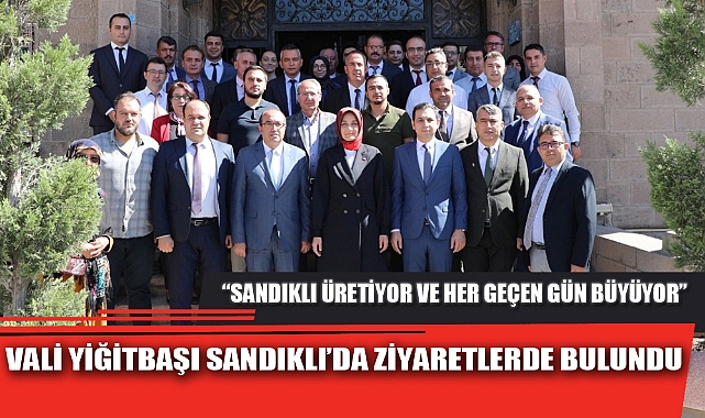 VALİ YİĞİTBAŞI SANDIKLI’DA ZİYARETLERDE BULUNDU