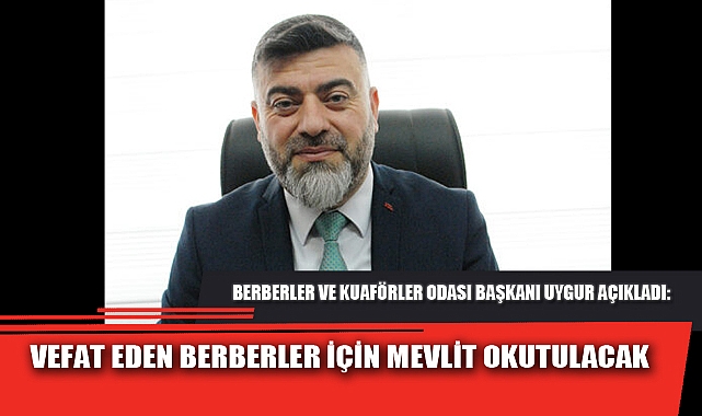 VEFAT EDEN BERBERLER İÇİN MEVLİT OKUTULACAK