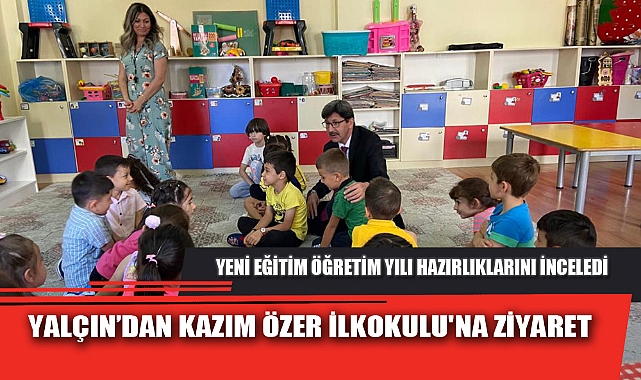 YALÇIN’DAN KAZIM ÖZER İLKOKULU'NA ZİYARET