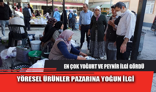 YÖRESEL ÜRÜNLER PAZARINA YOĞUN İLGİ
