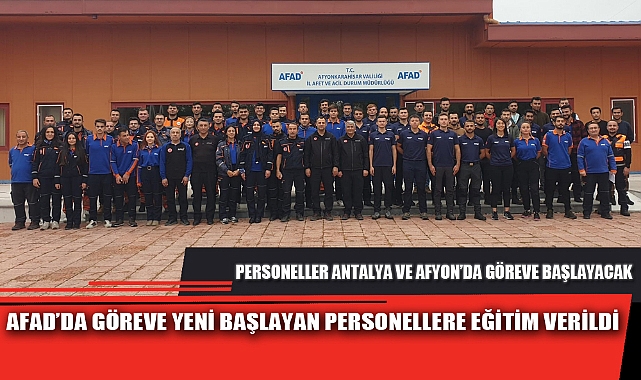 AFAD’DA GÖREVE YENİ BAŞLAYAN PERSONELLERE EĞİTİM VERİLDİ