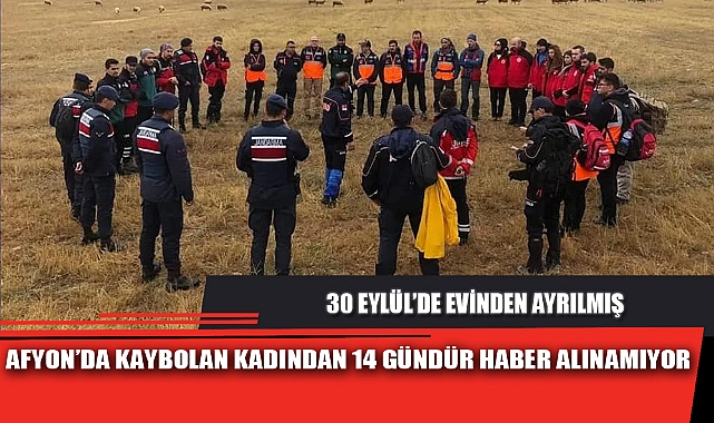 AFYON’DA KAYBOLAN KADINDAN 14 GÜNDÜR HABER ALINAMIYOR