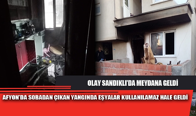 AFYON’DA SOBADAN ÇIKAN YANGINDA EŞYALAR KULLANILAMAZ HALE GELDİ
