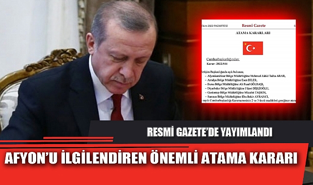 AFYON’U İLGİLENDİREN ÖNEMLİ ATAMA KARARI