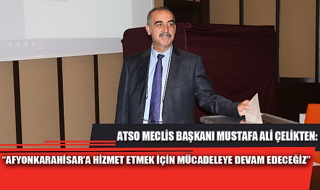 “AFYONKARAHİSAR’A HİZMET ETMEK İÇİN MÜCADELEYE DEVAM EDECEĞİZ”
