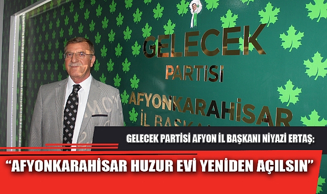 “AFYONKARAHİSAR HUZUR EVİ YENİDEN AÇILSIN”