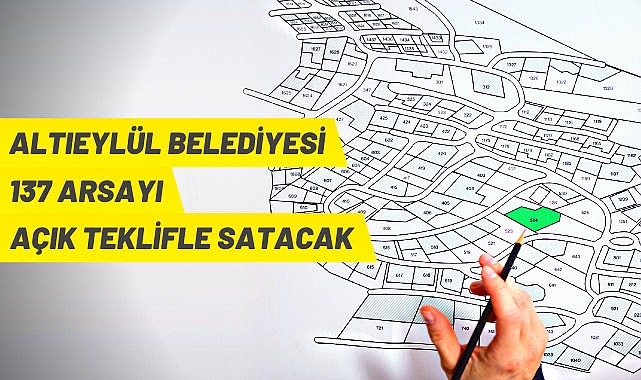ALTIEYLÜL BELEDİYE BAŞKANLIĞI'NCA 137 ADET ARSA SATIŞI YAPILACAKTIR