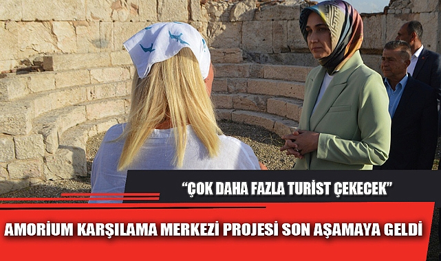 AMORİUM KARŞILAMA MERKEZİ PROJESİ SON AŞAMAYA GELDİ