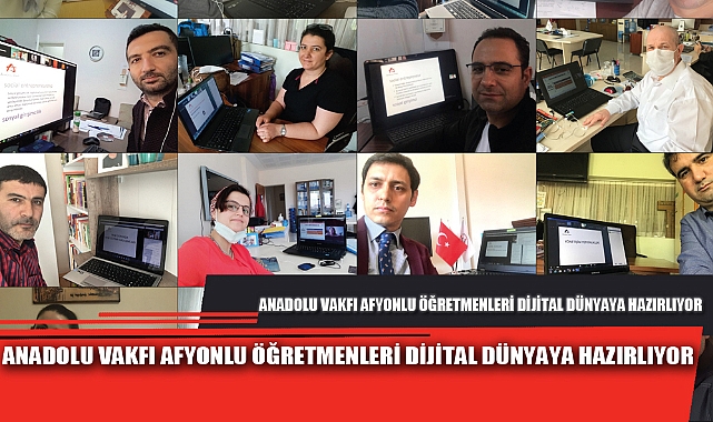 ANADOLU VAKFI AFYONLU ÖĞRETMENLERİ DİJİTAL DÜNYAYA HAZIRLIYOR