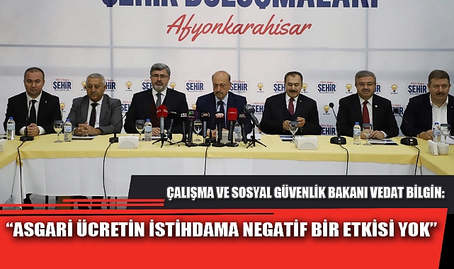 “ASGARİ ÜCRETİN İSTİHDAMA NEGATİF BİR ETKİSİ YOK”