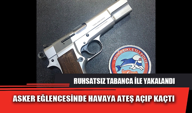 ASKER EĞLENCESİNDE HAVAYA ATEŞ AÇIP KAÇTI
