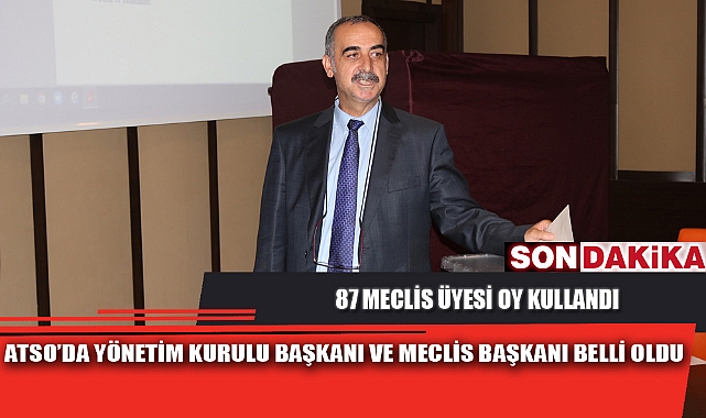 ATSO’DA YÖNETİM KURULU BAŞKANI VE MECLİS BAŞKANI BELLİ OLDU