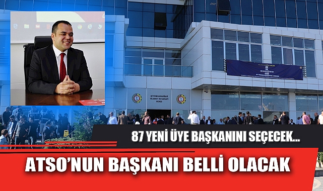 ATSO’NUN BAŞKANI BELLİ OLACAK
