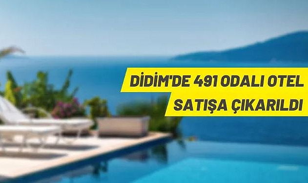 AYDIN DİDİM'DE 491 ODALI OTEL İCRADAN SATILIKTIR