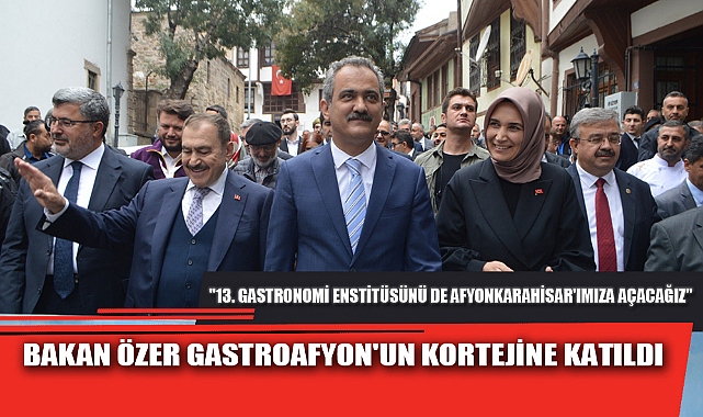 BAKAN ÖZER GASTROAFYON'UN KORTEJİNE KATILDI