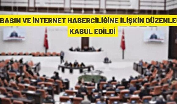BASIN VE İNTERNET HABERCİLİĞİNE İLİŞKİN DÜZENLEME KABUL EDİLDİ