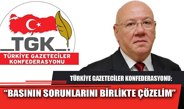 “BASININ SORUNLARINI BİRLİKTE ÇÖZELİM”