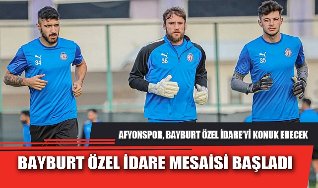 BAYBURT ÖZEL İDARE MESAİSİ BAŞLADI