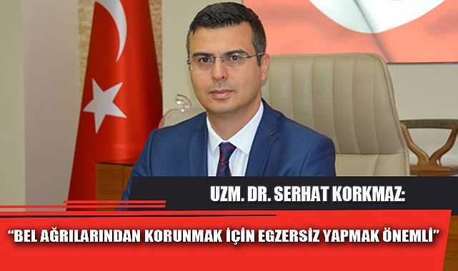 “BEL AĞRILARINDAN KORUNMAK İÇİN EGZERSİZ YAPMAK ÖNEMLİ”