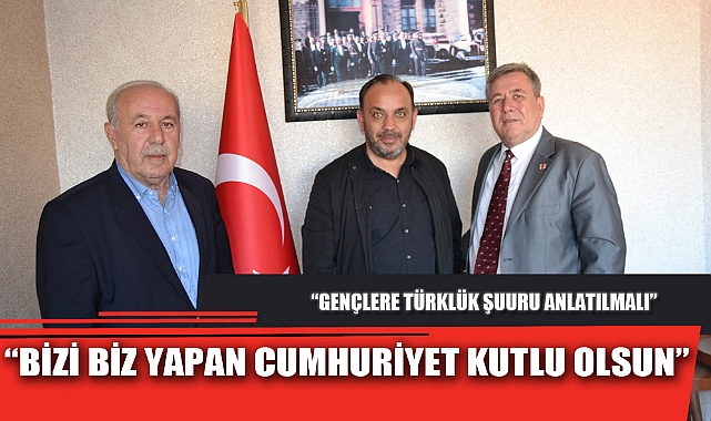 “BİZİ BİZ YAPAN CUMHURİYET KUTLU OLSUN”