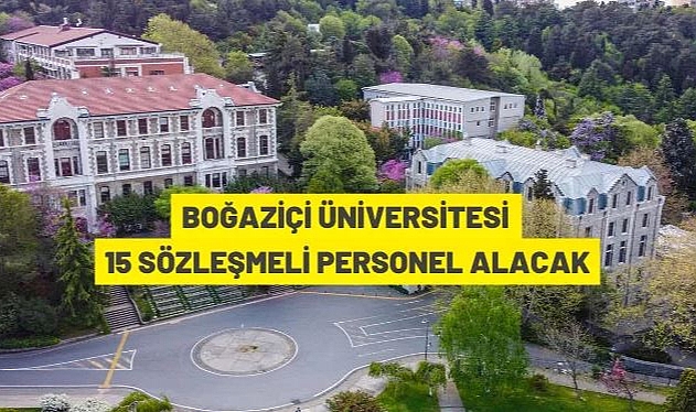 BOĞAZİÇİ ÜNİVERSİTESİ SÖZLEŞMELİ PERSONEL ALIM İLANI