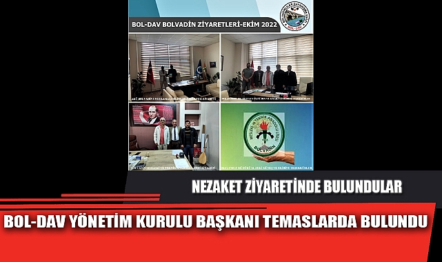 BOL-DAV YÖNETİM KURULU BAŞKANI TEMASLARDA BULUNDU