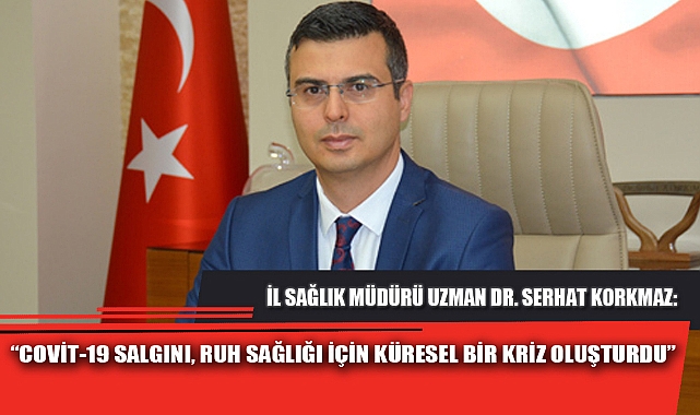 “COVİT-19 SALGINI, RUH SAĞLIĞI İÇİN KÜRESEL BİR KRİZ OLUŞTURDU”