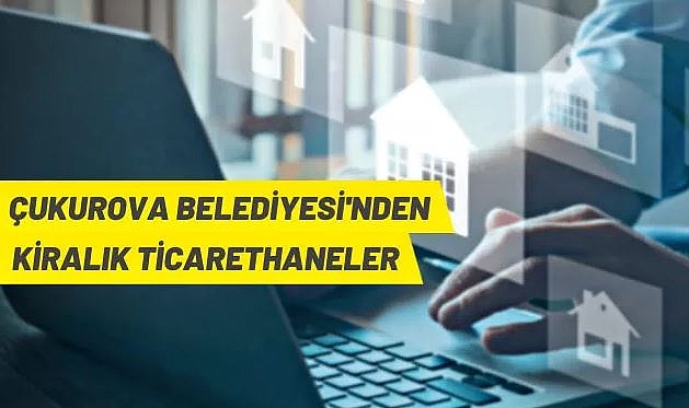 ÇUKUROVA BELEDİYESİNE AİT 15 ADET İŞLETME KİRAYA VERİLECEK