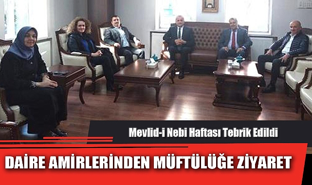 DAİRE AMİRLERİNDEN MÜFTÜLÜĞE ZİYARET