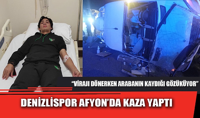 DENİZLİSPOR AFYON’DA KAZA YAPTI