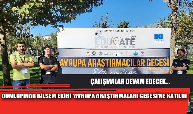 DUMLUPINAR BİLSEM EKİBİ 'AVRUPA ARAŞTIRMALARI GECESİ'NE KATILDI