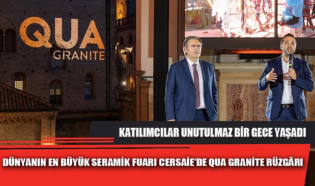 DÜNYANIN EN BÜYÜK SERAMİK FUARI CERSAİE’DE QUA GRANİTE RÜZGÂRI