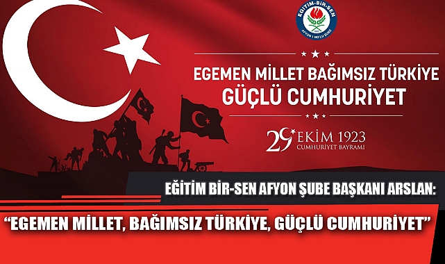 “EGEMEN MİLLET, BAĞIMSIZ TÜRKİYE, GÜÇLÜ CUMHURİYET”