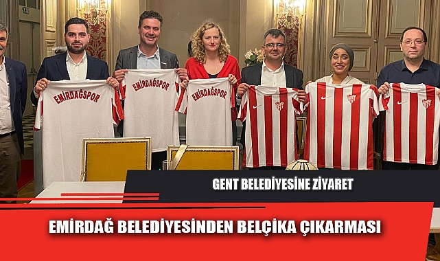 EMİRDAĞ BELEDİYESİNDEN BELÇİKA ÇIKARMASI