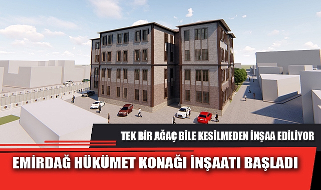 EMİRDAĞ HÜKÜMET KONAĞI İNŞAATI BAŞLADI