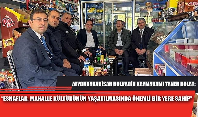 “ESNAFLAR, MAHALLE KÜLTÜRÜNÜN YAŞATILMASINDA ÖNEMLİ BİR YERE SAHİP”
