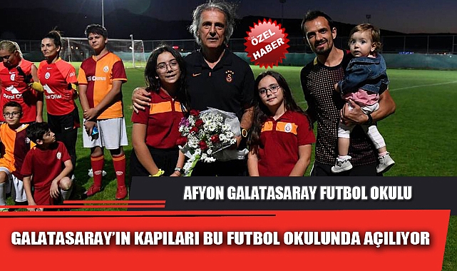 GALATASARAY’IN KAPILARI BU FUTBOL OKULUNDA AÇILIYOR