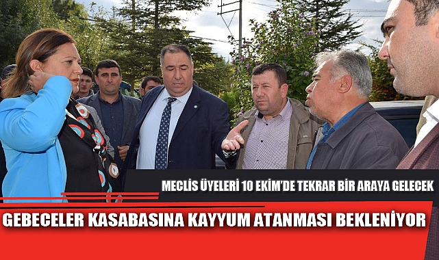 GEBECELER KASABASINA KAYYUM ATANMASI BEKLENİYOR